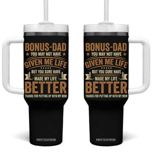 Bonus Dad Tumbler With Handle You May Not Have Given Me Life But You Sure Have Made My Life Better Stepdad TS11 One Size: 40 oz Black Print Your Wear