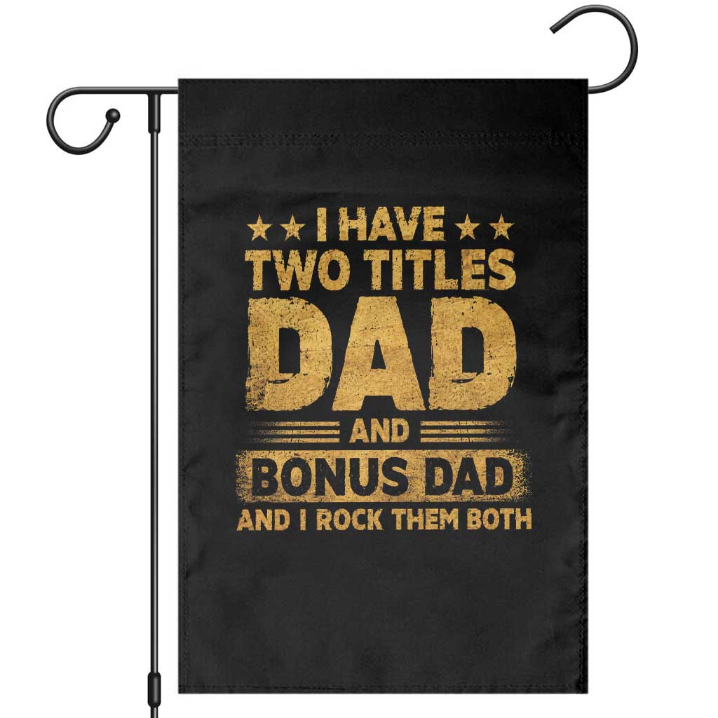 I Have Two Titles Dad And Bonus Dad I Rock Them Both Garden Flag Vintage Father's Day Gift TS11 Black Print Your Wear