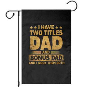 I Have Two Titles Dad And Bonus Dad I Rock Them Both Garden Flag Vintage Father's Day Gift TS11 Black Print Your Wear