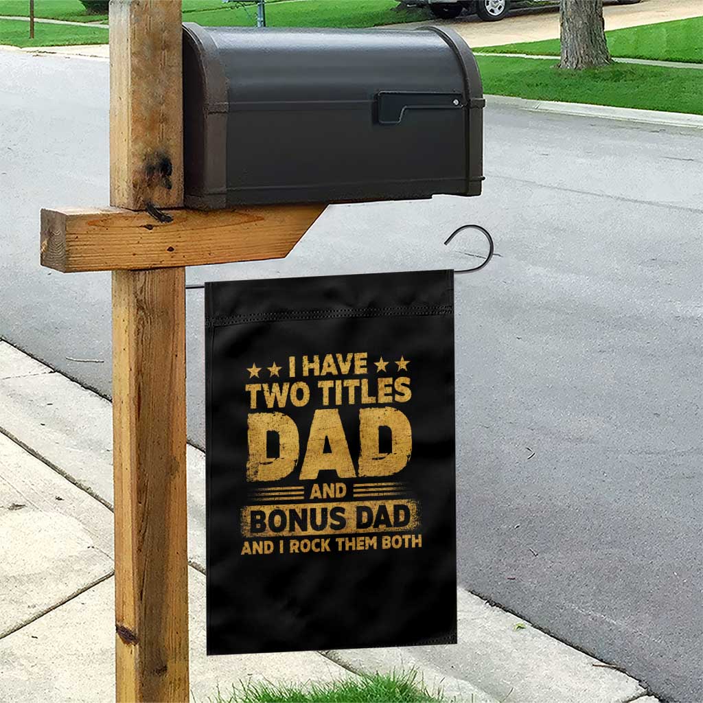 I Have Two Titles Dad And Bonus Dad I Rock Them Both Garden Flag Vintage Father's Day Gift TS11 Print Your Wear