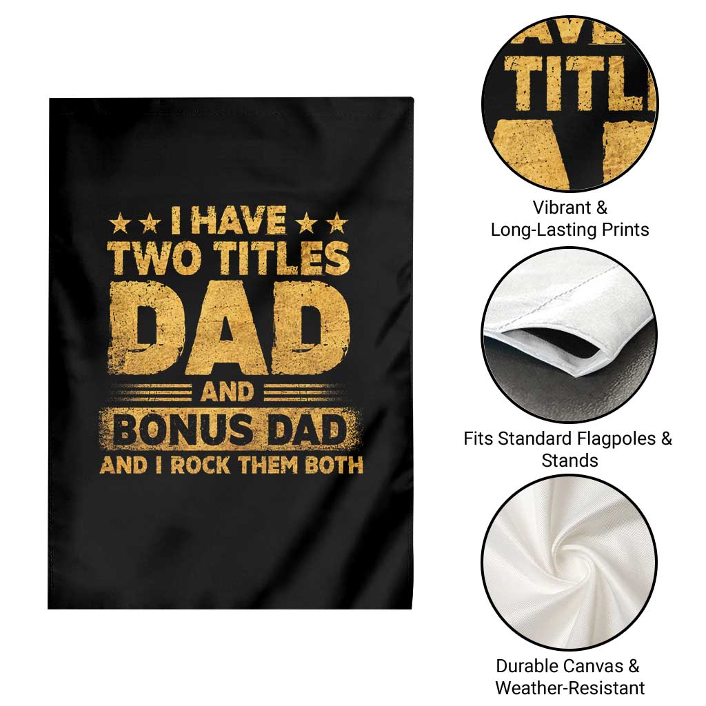 I Have Two Titles Dad And Bonus Dad I Rock Them Both Garden Flag Vintage Father's Day Gift TS11 Print Your Wear