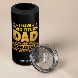 I Have Two Titles Dad And Bonus Dad I Rock Them Both 4 in 1 Can Cooler Tumbler Vintage Father's Day Gift TS11 Print Your Wear