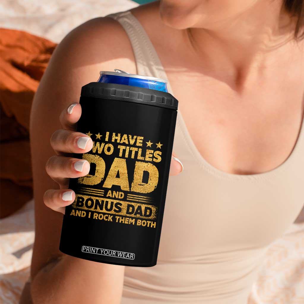 I Have Two Titles Dad And Bonus Dad I Rock Them Both 4 in 1 Can Cooler Tumbler Vintage Father's Day Gift TS11 Print Your Wear