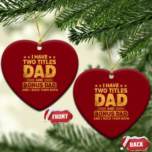 I Have Two Titles Dad And Bonus Dad I Rock Them Both Ceramic Ornament Vintage Father's Day Gift TS11 Print Your Wear