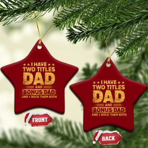 I Have Two Titles Dad And Bonus Dad I Rock Them Both Ceramic Ornament Vintage Father's Day Gift TS11 Print Your Wear