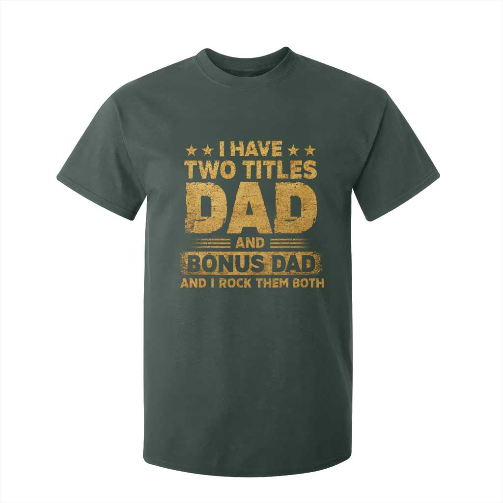 I Have Two Titles Dad And Bonus Dad I Rock Them Both T Shirt For Kid Vintage Father's Day Gift TS11 Dark Forest Green Print Your Wear