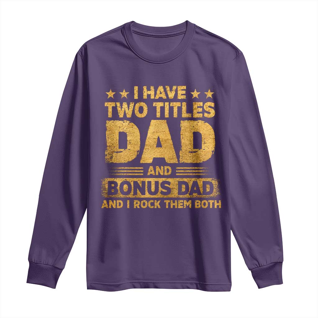 I Have Two Titles Dad And Bonus Dad I Rock Them Both Long Sleeve Shirt Vintage Father's Day Gift TS11 Purple Print Your Wear