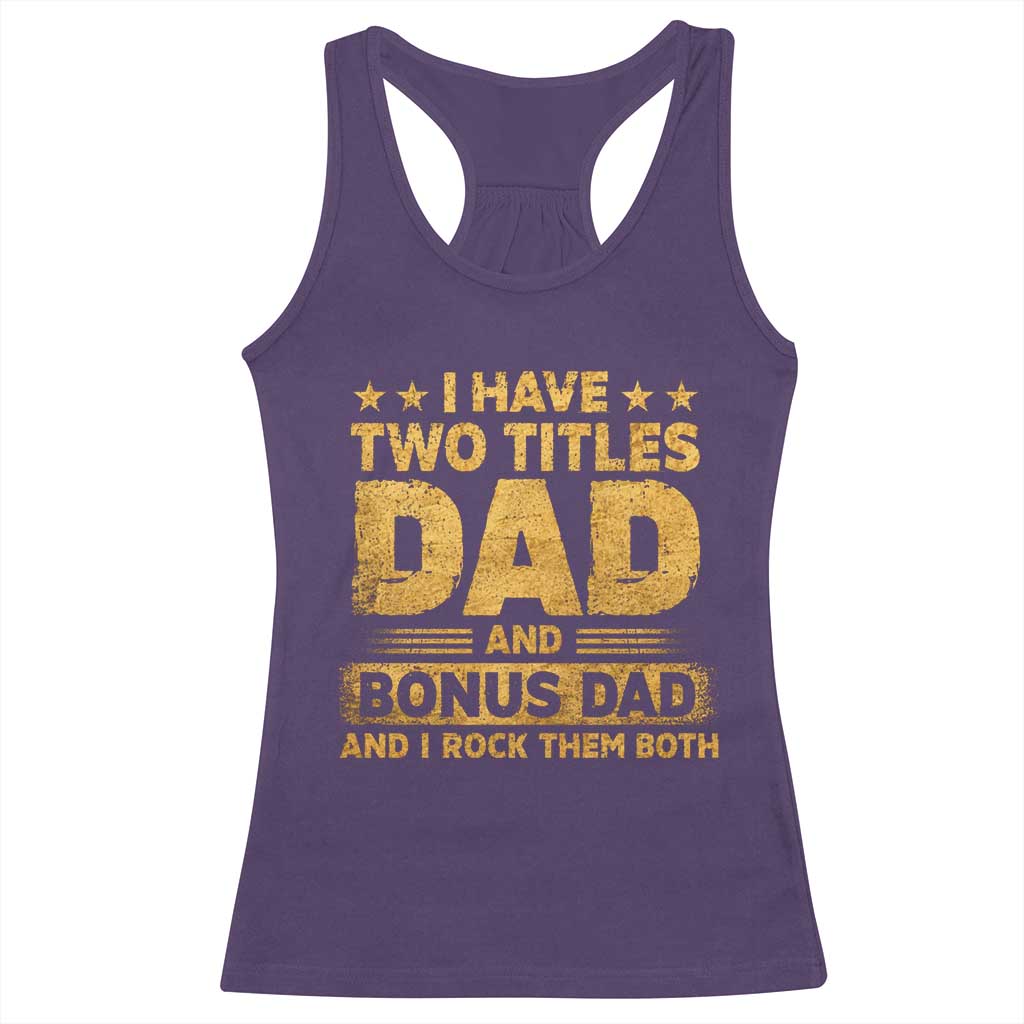 I Have Two Titles Dad And Bonus Dad I Rock Them Both Racerback Tank Top Vintage Father's Day Gift TS11 Purple Print Your Wear