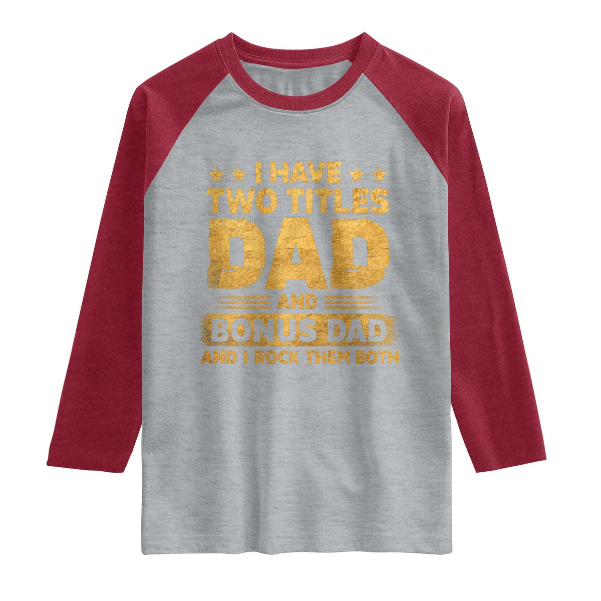 I Have Two Titles Dad And Bonus Dad I Rock Them Both Raglan Shirt Vintage Father's Day Gift TS11 Heather Gray Heather Red Print Your Wear