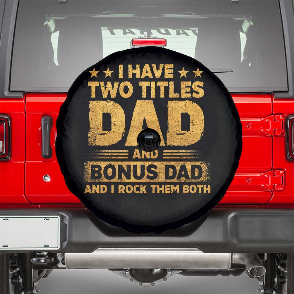 I Have Two Titles Dad And Bonus Dad I Rock Them Both Spare Tire Cover Vintage Father's Day Gift TS11 Black Print Your Wear