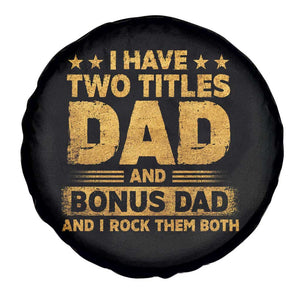 I Have Two Titles Dad And Bonus Dad I Rock Them Both Spare Tire Cover Vintage Father's Day Gift TS11 Print Your Wear