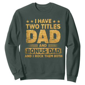 I Have Two Titles Dad And Bonus Dad I Rock Them Both Sweatshirt Vintage Father's Day Gift TS11 Dark Forest Green Print Your Wear