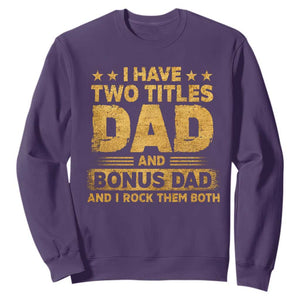 I Have Two Titles Dad And Bonus Dad I Rock Them Both Sweatshirt Vintage Father's Day Gift TS11 Purple Print Your Wear