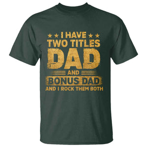 I Have Two Titles Dad And Bonus Dad I Rock Them Both T Shirt Vintage Father's Day Gift TS11 Dark Forest Green Print Your Wear