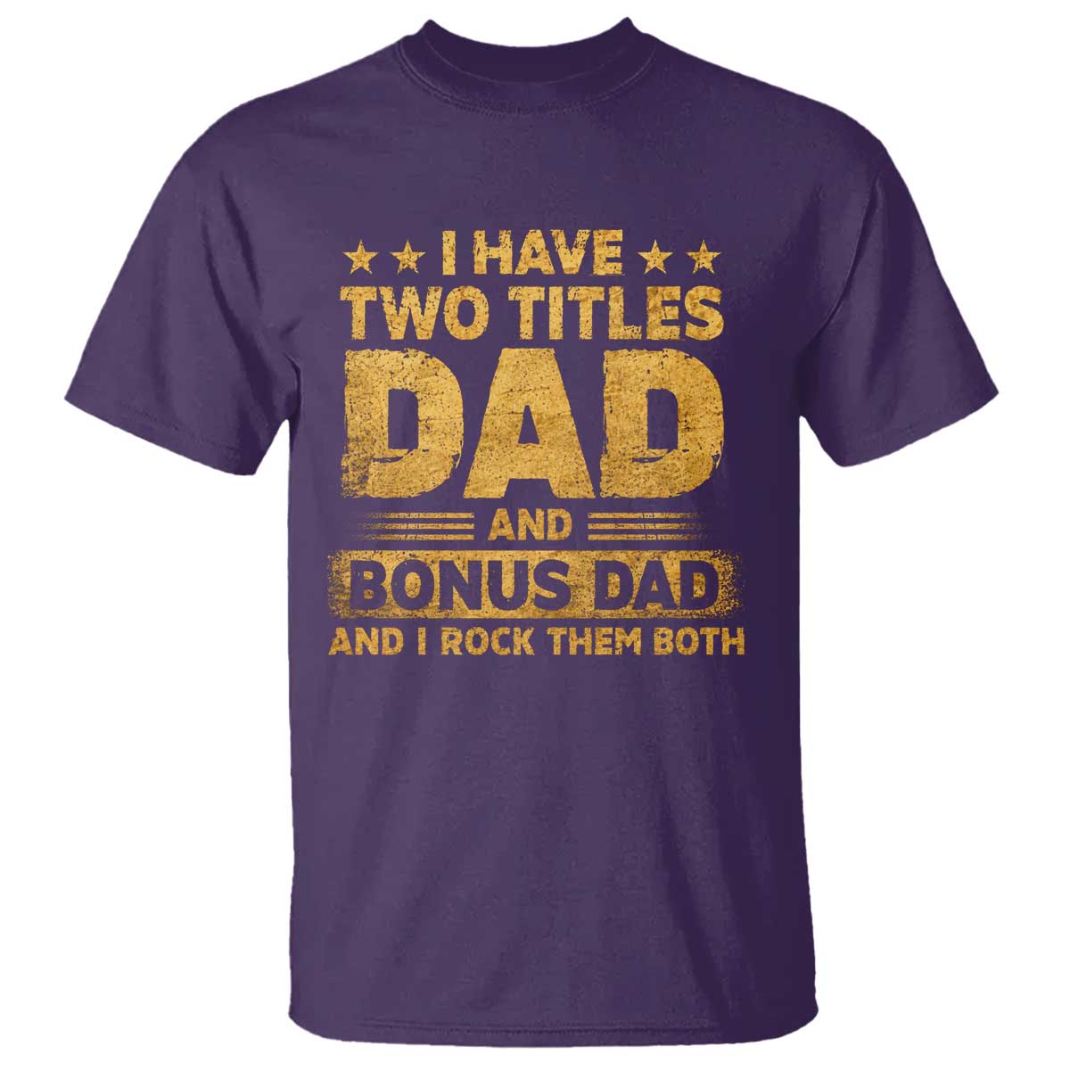 I Have Two Titles Dad And Bonus Dad I Rock Them Both T Shirt Vintage Father's Day Gift TS11 Purple Print Your Wear