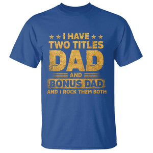 I Have Two Titles Dad And Bonus Dad I Rock Them Both T Shirt Vintage Father's Day Gift TS11 Royal Blue Print Your Wear