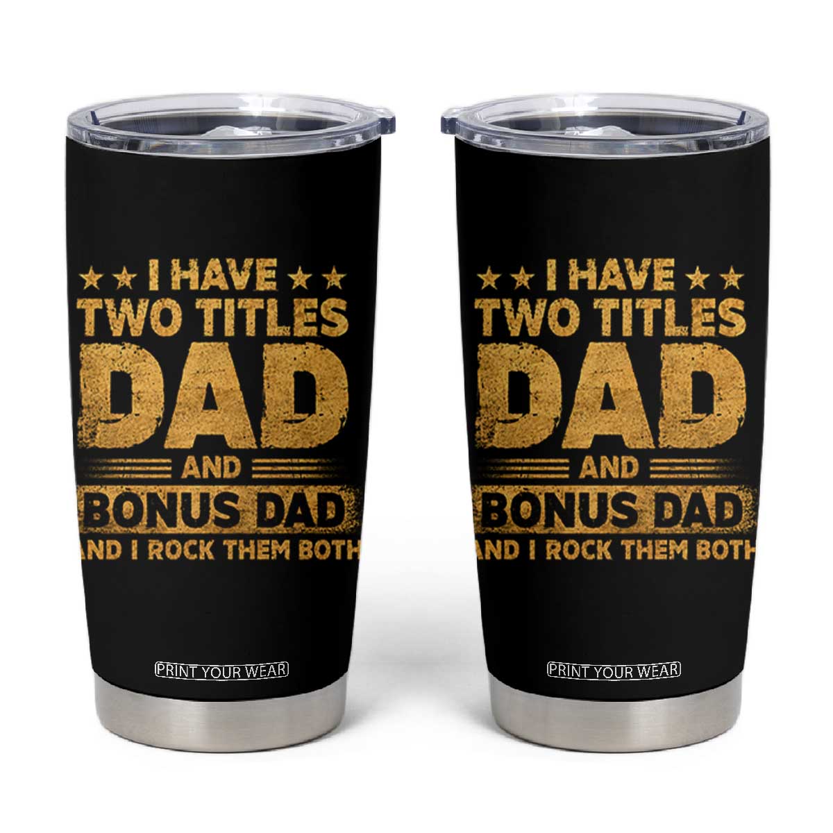 I Have Two Titles Dad And Bonus Dad I Rock Them Both Tumbler Cup Vintage Father's Day Gift TS11 Black Print Your Wear