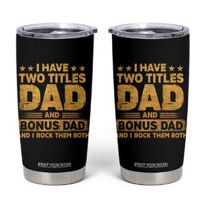 I Have Two Titles Dad And Bonus Dad I Rock Them Both Tumbler Cup Vintage Father's Day Gift TS11 Black Print Your Wear