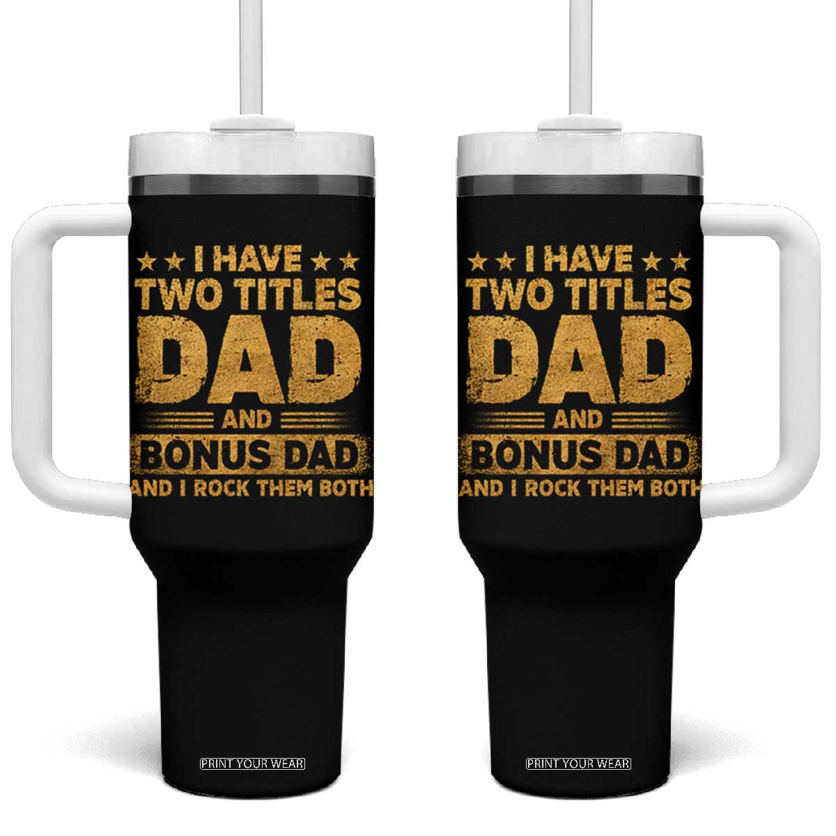 I Have Two Titles Dad And Bonus Dad I Rock Them Both Tumbler With Handle Vintage Father's Day Gift TS11 One Size: 40 oz Black Print Your Wear