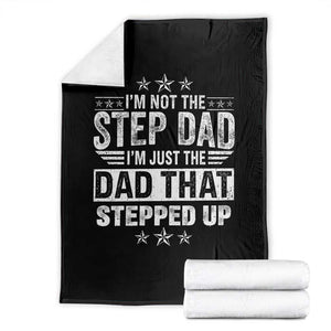 Bonus Dad Throw Blanket I Am Not The Step Dad I Am Just The Dad That Stepped Up TS11 Black Print Your Wear
