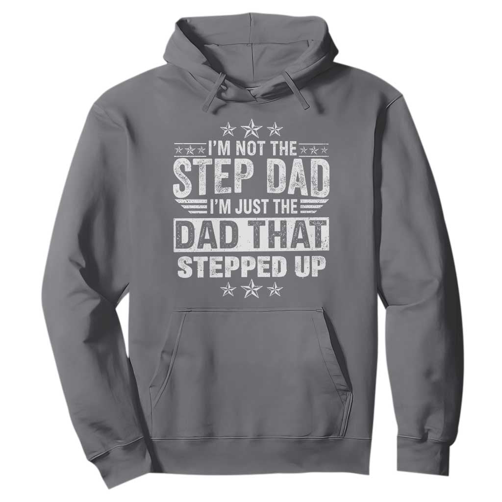 Bonus Dad Hoodie I Am Not The Step Dad I Am Just The Dad That Stepped Up TS11 Charcoal Print Your Wear