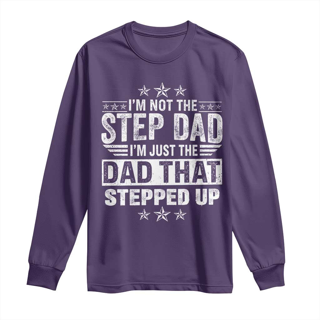 Bonus Dad Long Sleeve Shirt I Am Not The Step Dad I Am Just The Dad That Stepped Up TS11 Purple Print Your Wear