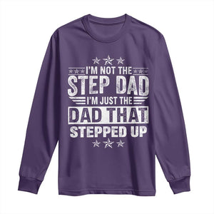Bonus Dad Long Sleeve Shirt I Am Not The Step Dad I Am Just The Dad That Stepped Up TS11 Purple Print Your Wear