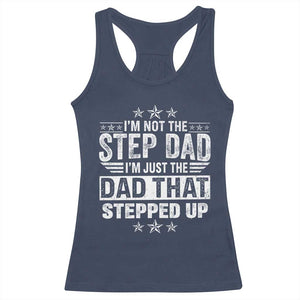 Bonus Dad Racerback Tank Top I Am Not The Step Dad I Am Just The Dad That Stepped Up TS11 Navy Print Your Wear