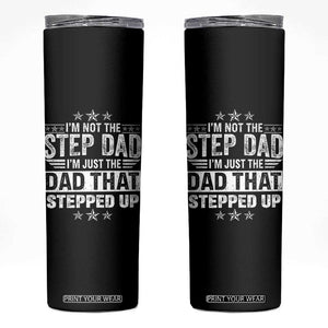 Bonus Dad Skinny Tumbler I Am Not The Step Dad I Am Just The Dad That Stepped Up TS11 Black Print Your Wear