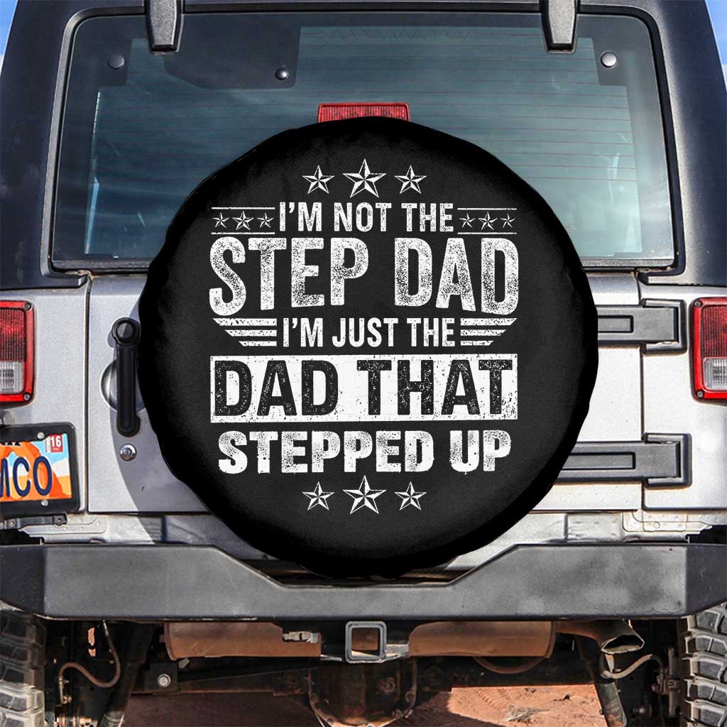 Bonus Dad Spare Tire Cover I Am Not The Step Dad I Am Just The Dad That Stepped Up TS11 No hole Black Print Your Wear