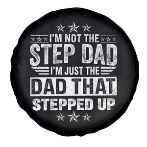 Bonus Dad Spare Tire Cover I Am Not The Step Dad I Am Just The Dad That Stepped Up TS11 Print Your Wear