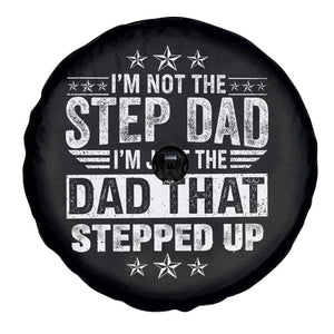 Bonus Dad Spare Tire Cover I Am Not The Step Dad I Am Just The Dad That Stepped Up TS11 Print Your Wear