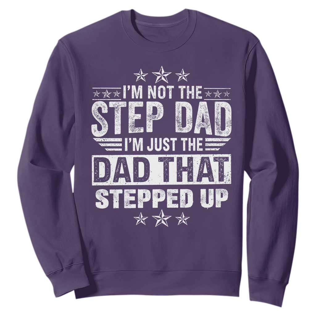 Bonus Dad Sweatshirt I Am Not The Step Dad I Am Just The Dad That Stepped Up TS11 Purple Print Your Wear