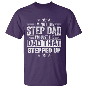 Bonus Dad T Shirt I Am Not The Step Dad I Am Just The Dad That Stepped Up TS11 Purple Print Your Wear
