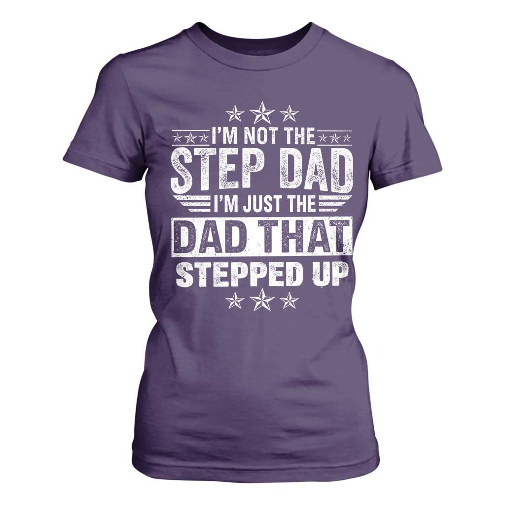 Bonus Dad T Shirt For Women I Am Not The Step Dad I Am Just The Dad That Stepped Up TS11 Purple Print Your Wear