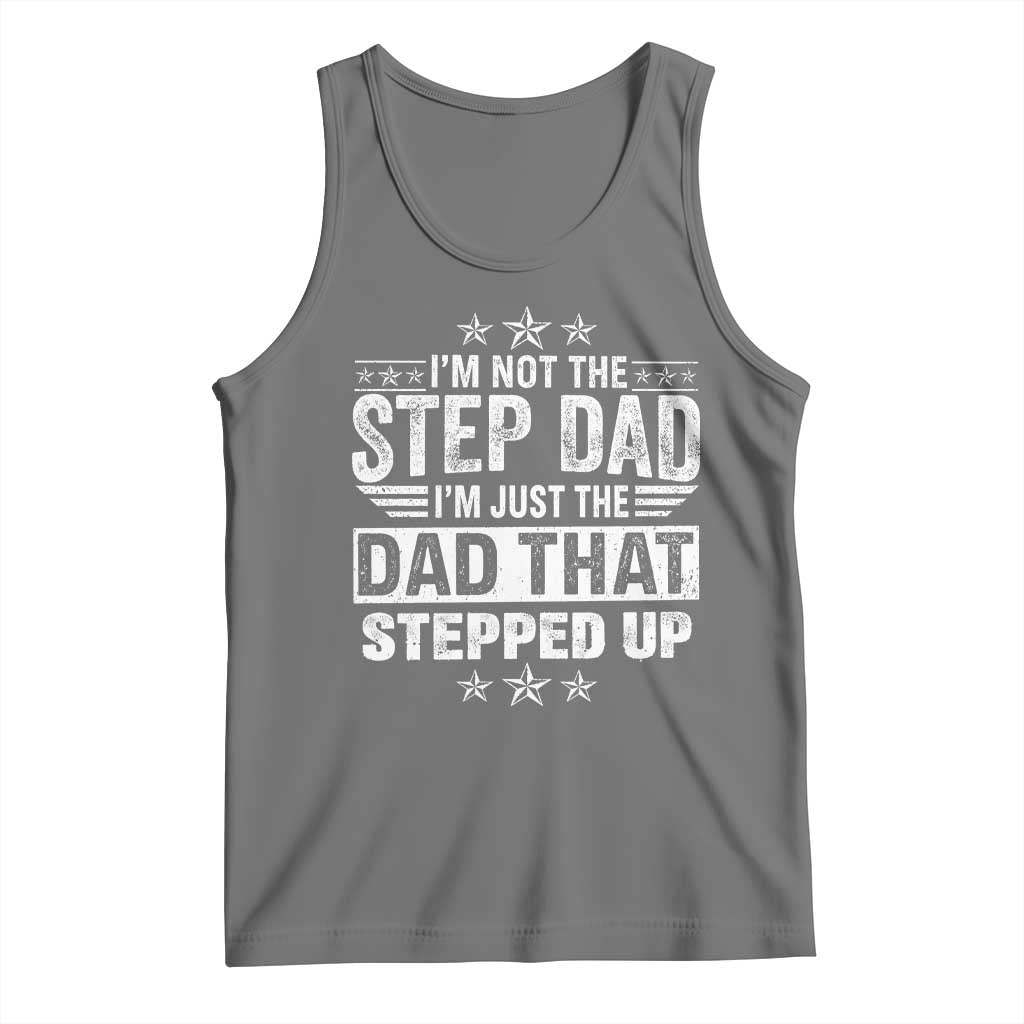 Bonus Dad Tank Top I Am Not The Step Dad I Am Just The Dad That Stepped Up TS11 Black Heather Print Your Wear