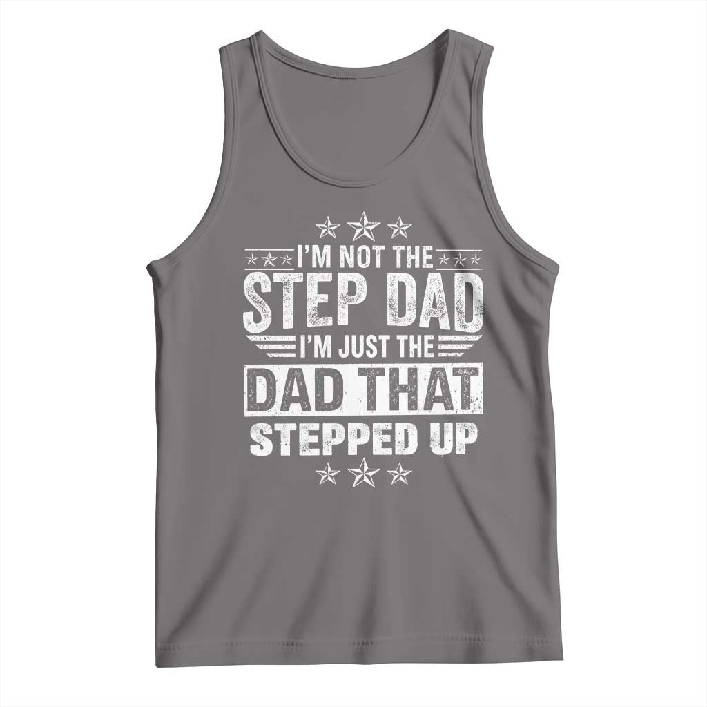 Bonus Dad Tank Top I Am Not The Step Dad I Am Just The Dad That Stepped Up TS11 Deep Heather Print Your Wear