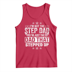 Bonus Dad Tank Top I Am Not The Step Dad I Am Just The Dad That Stepped Up TS11 Red Print Your Wear