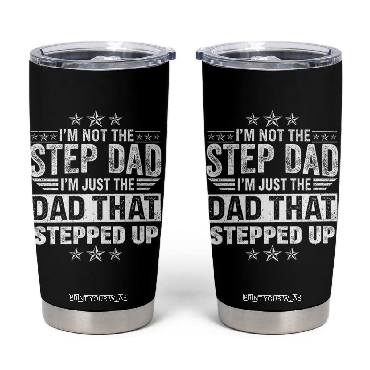 Bonus Dad Tumbler Cup I Am Not The Step Dad I Am Just The Dad That Stepped Up TS11 Black Print Your Wear