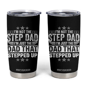 Bonus Dad Tumbler Cup I Am Not The Step Dad I Am Just The Dad That Stepped Up TS11 Black Print Your Wear