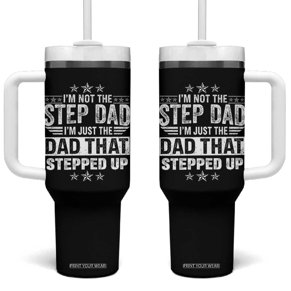 Bonus Dad Tumbler With Handle I Am Not The Step Dad I Am Just The Dad That Stepped Up TS11 One Size: 40 oz Black Print Your Wear