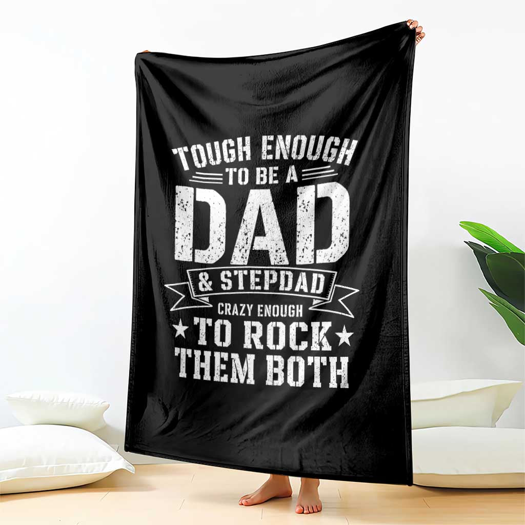 Bonus Dad Throw Blanket Tough Enough To Be A Dad And Stepdad Crazy Enough To Rock Them Both TS11 Print Your Wear