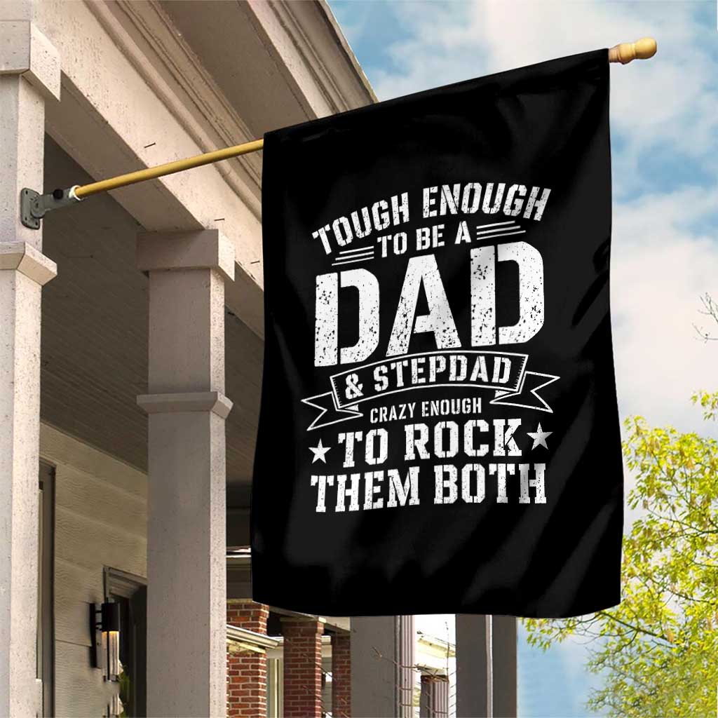 Bonus Dad Garden Flag Tough Enough To Be A Dad And Stepdad Crazy Enough To Rock Them Both TS11 Print Your Wear