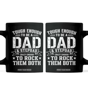 Bonus Dad Coffee Mug Tough Enough To Be A Dad And Stepdad Crazy Enough To Rock Them Both TS11 Black Print Your Wear