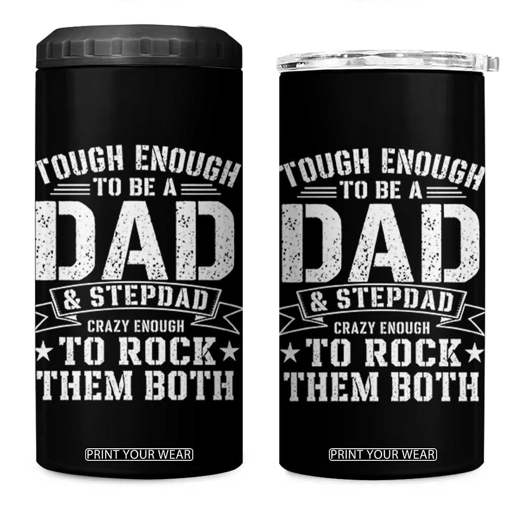 Bonus Dad 4 in 1 Can Cooler Tumbler Tough Enough To Be A Dad And Stepdad Crazy Enough To Rock Them Both TS11 One Size: 16 oz Black Print Your Wear