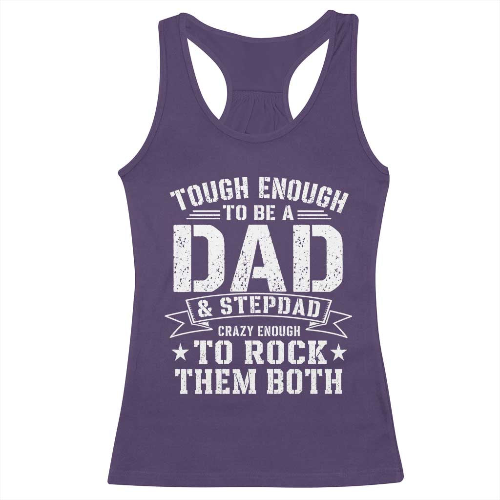 Bonus Dad Racerback Tank Top Tough Enough To Be A Dad And Stepdad Crazy Enough To Rock Them Both TS11 Purple Print Your Wear