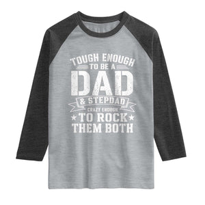 Bonus Dad Raglan Shirt Tough Enough To Be A Dad And Stepdad Crazy Enough To Rock Them Both TS11 Heather Gray Heather Charcoal Print Your Wear