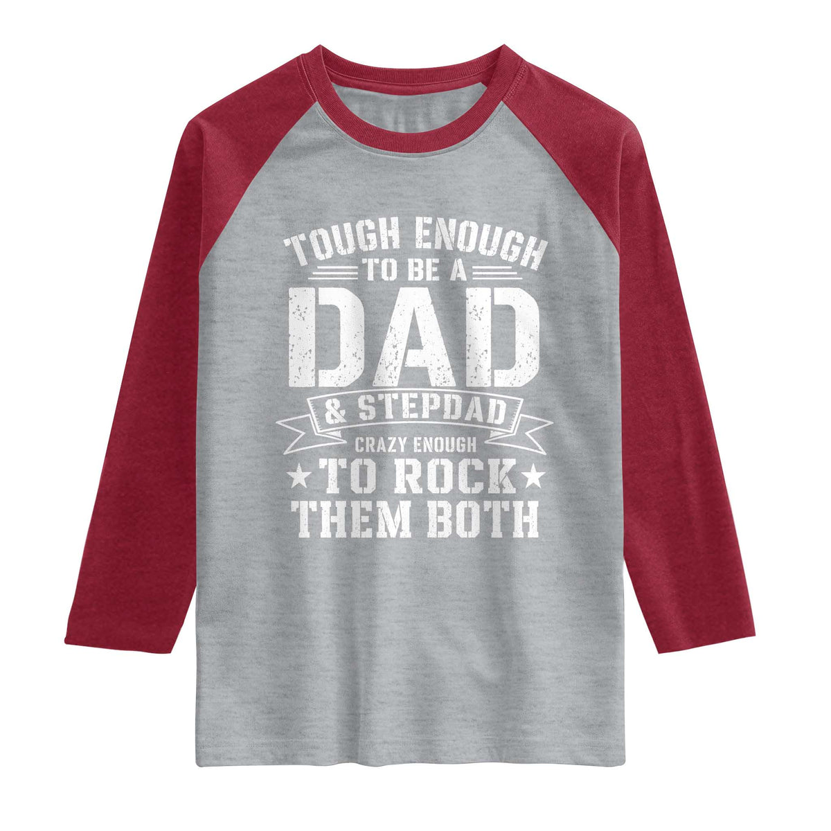 Bonus Dad Raglan Shirt Tough Enough To Be A Dad And Stepdad Crazy Enough To Rock Them Both TS11 Heather Gray Heather Red Print Your Wear