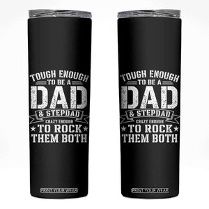 Bonus Dad Skinny Tumbler Tough Enough To Be A Dad And Stepdad Crazy Enough To Rock Them Both TS11 Black Print Your Wear