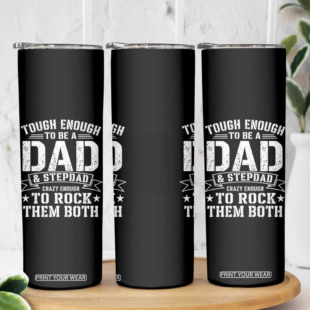 Bonus Dad Skinny Tumbler Tough Enough To Be A Dad And Stepdad Crazy Enough To Rock Them Both TS11 Print Your Wear